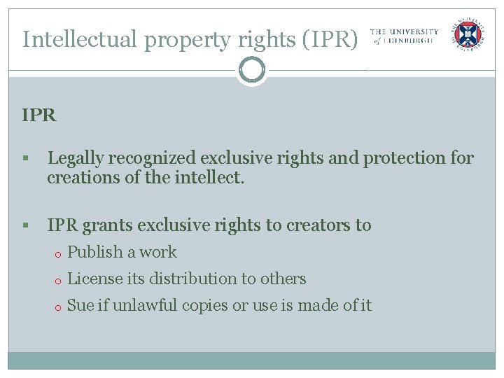 Intellectual property rights (IPR) IPR § Legally recognized exclusive rights and protection for creations