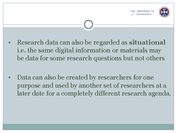 § Research data can also be regarded as situational i. e. the same digital