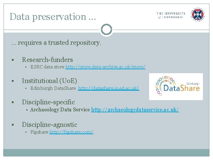 Data preservation … … requires a trusted repository. § Research-funders § § Institutional (Uo.