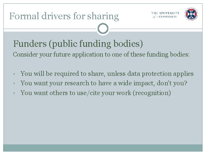 Formal drivers for sharing Funders (public funding bodies) Consider your future application to one