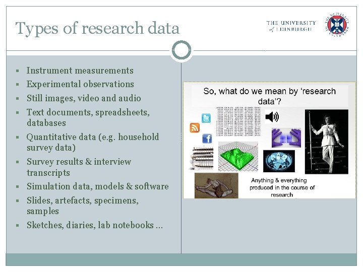 Types of research data § Instrument measurements § Experimental observations § Still images, video
