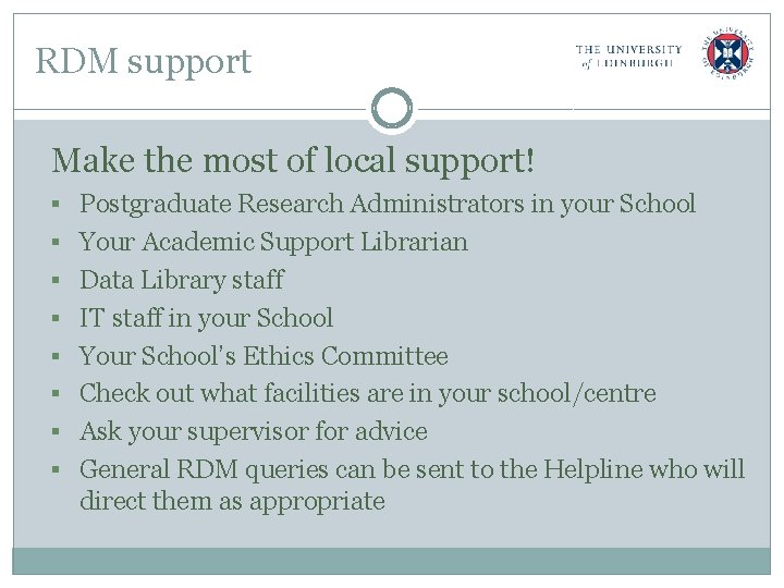 RDM support Make the most of local support! § Postgraduate Research Administrators in your