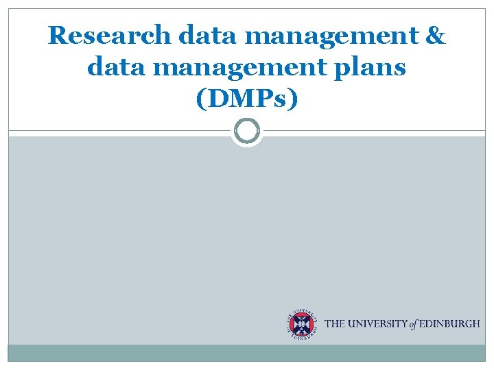 Research data management & data management plans (DMPs) 