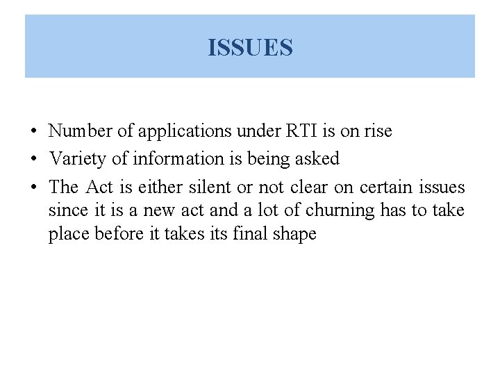 ISSUES • Number of applications under RTI is on rise • Variety of information ISSUES • Number of applications under RTI is on rise • Variety of information