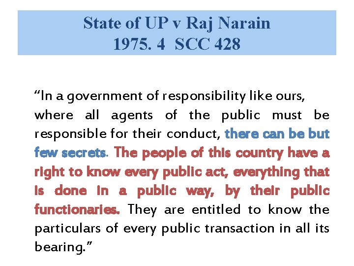 State of UP v Raj Narain 1975. 4 SCC 428 “In a government of State of UP v Raj Narain 1975. 4 SCC 428 “In a government of
