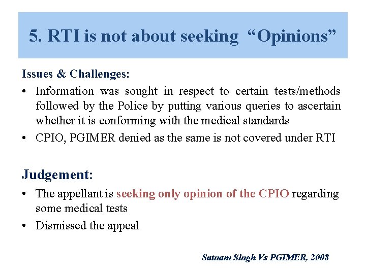 5. RTI is not about seeking “Opinions” Issues & Challenges: • Information was sought 5. RTI is not about seeking “Opinions” Issues & Challenges: • Information was sought
