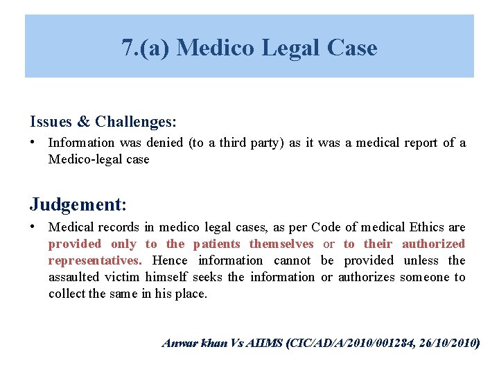7. (a) Medico Legal Case Issues & Challenges: • Information was denied (to a 7. (a) Medico Legal Case Issues & Challenges: • Information was denied (to a