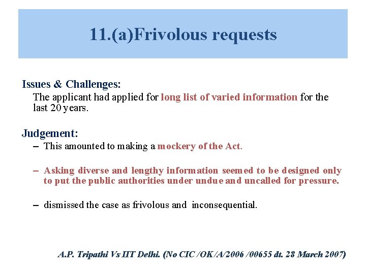 11. (a)Frivolous requests Issues & Challenges: The applicant had applied for long list of 11. (a)Frivolous requests Issues & Challenges: The applicant had applied for long list of