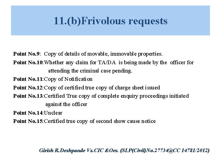 11. (b)Frivolous requests Point No. 9: Copy of details of movable, immovable properties. Point 11. (b)Frivolous requests Point No. 9: Copy of details of movable, immovable properties. Point