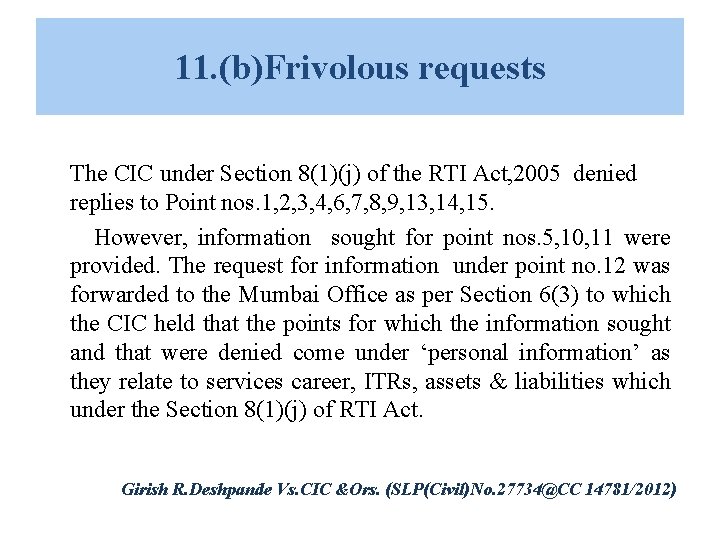 11. (b)Frivolous requests The CIC under Section 8(1)(j) of the RTI Act, 2005 denied 11. (b)Frivolous requests The CIC under Section 8(1)(j) of the RTI Act, 2005 denied