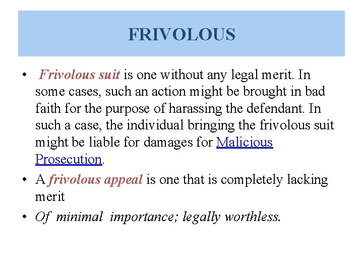 FRIVOLOUS • Frivolous suit is one without any legal merit. In some cases, such FRIVOLOUS • Frivolous suit is one without any legal merit. In some cases, such