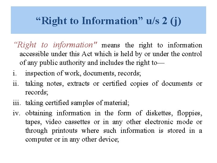 “Right to Information” u/s 2 (j) “Right to information" means the right to information “Right to Information” u/s 2 (j) “Right to information" means the right to information