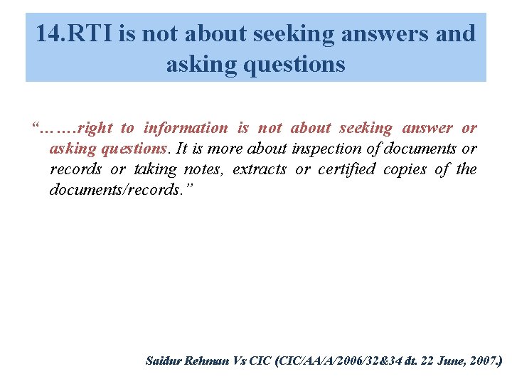 14. RTI is not about seeking answers and asking questions “……. right to information 14. RTI is not about seeking answers and asking questions “……. right to information