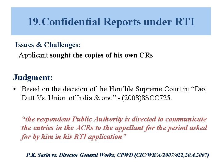 19. Confidential Reports under RTI Issues & Challenges: Applicant sought the copies of his 19. Confidential Reports under RTI Issues & Challenges: Applicant sought the copies of his