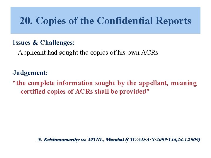 20. Copies of the Confidential Reports Issues & Challenges: Applicant had sought the copies 20. Copies of the Confidential Reports Issues & Challenges: Applicant had sought the copies