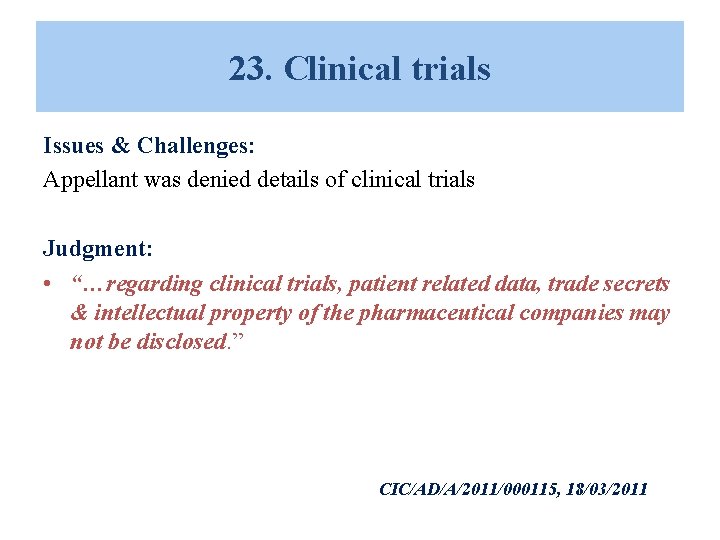 23. Clinical trials Issues & Challenges: Appellant was denied details of clinical trials Judgment: 23. Clinical trials Issues & Challenges: Appellant was denied details of clinical trials Judgment: