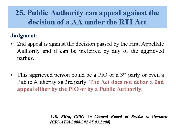 25. Public Authority can appeal against the decision of a AA under the RTI 25. Public Authority can appeal against the decision of a AA under the RTI