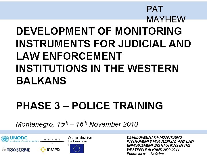 PAT MAYHEW DEVELOPMENT OF MONITORING INSTRUMENTS FOR JUDICIAL AND LAW ENFORCEMENT INSTITUTIONS IN THE