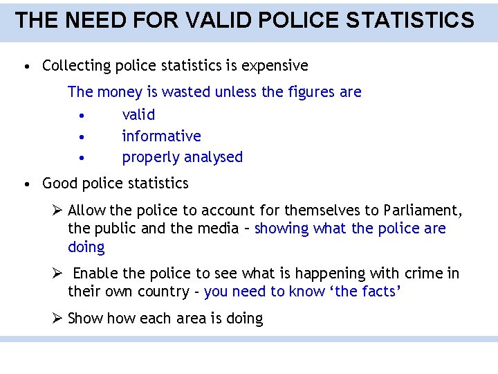 THE NEED FOR VALID POLICE STATISTICS • Collecting police statistics is expensive The money