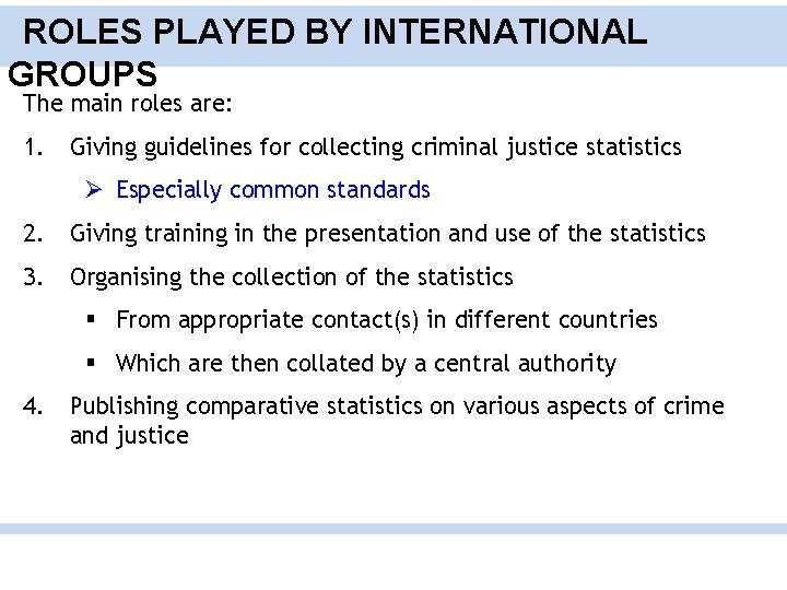 ROLES PLAYED BY INTERNATIONAL GROUPS The main roles are: 1. Giving guidelines for collecting