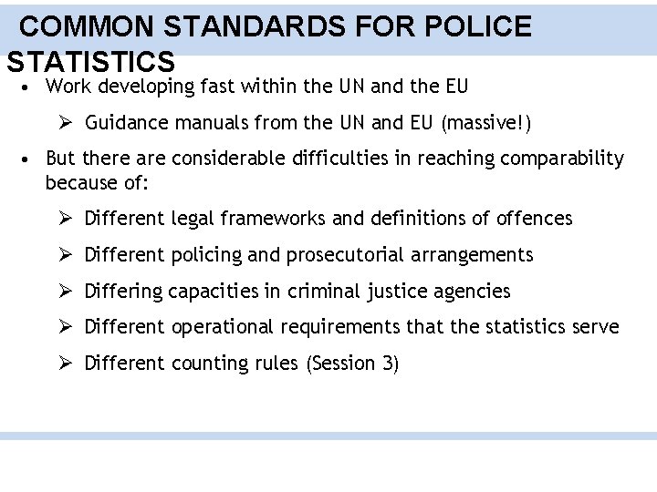 COMMON STANDARDS FOR POLICE STATISTICS • Work developing fast within the UN and the