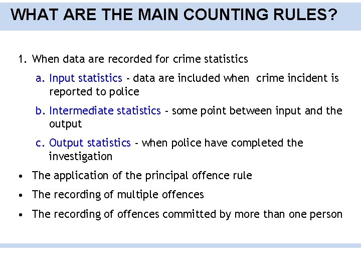 WHAT ARE THE MAIN COUNTING RULES? 1. When data are recorded for crime statistics