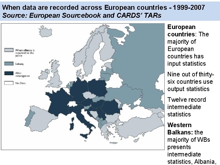 When data are recorded across European countries - 1999 -2007 Source: European Sourcebook and