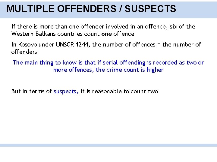 MULTIPLE OFFENDERS / SUSPECTS If there is more than one offender involved in an