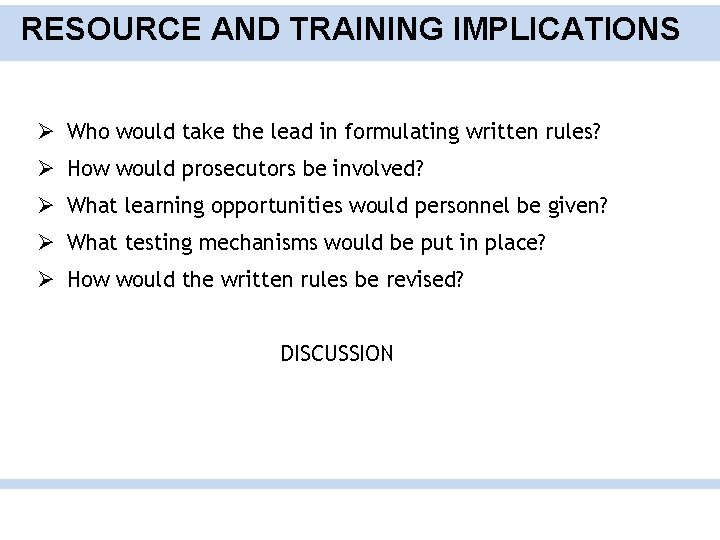 RESOURCE AND TRAINING IMPLICATIONS Ø Who would take the lead in formulating written rules?