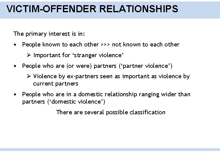 VICTIM-OFFENDER RELATIONSHIPS The primary interest is in: • People known to each other >>>