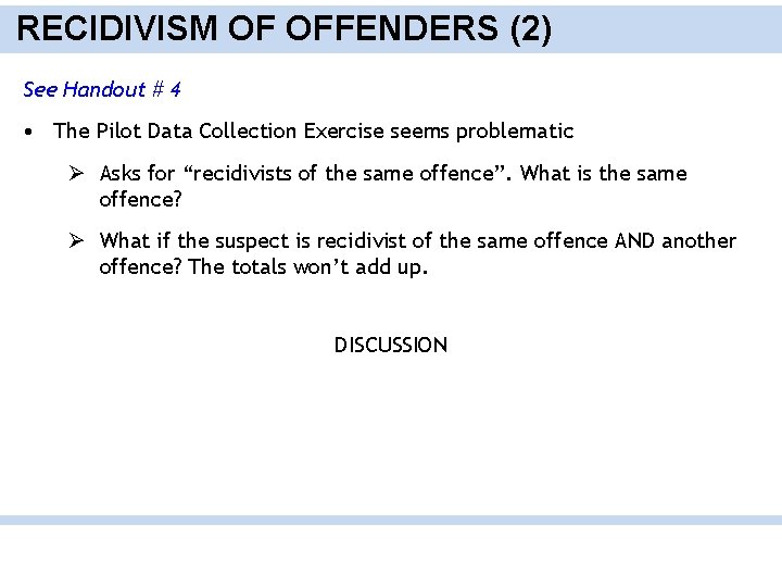RECIDIVISM OF OFFENDERS (2) See Handout # 4 • The Pilot Data Collection Exercise