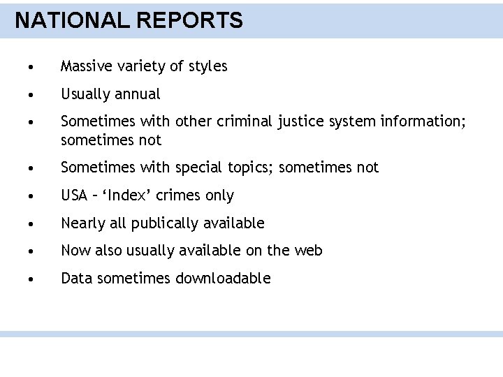 NATIONAL REPORTS • Massive variety of styles • Usually annual • Sometimes with other