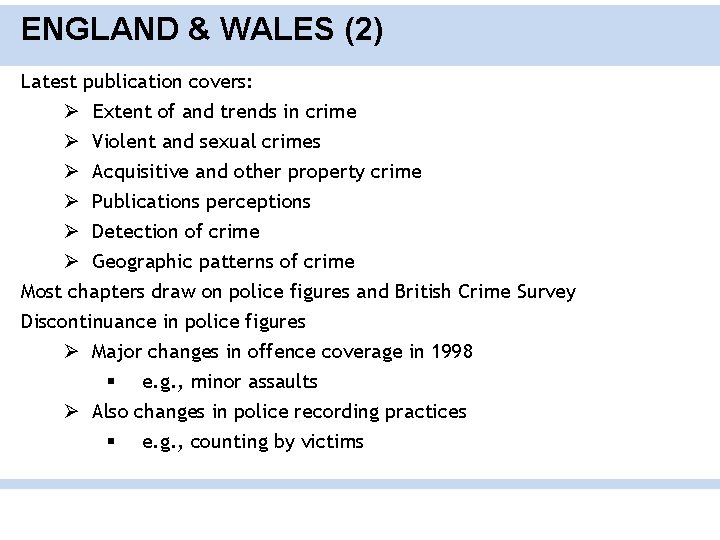 ENGLAND & WALES (2) Latest publication covers: Ø Extent of and trends in crime