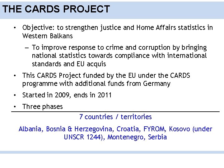 THE CARDS PROJECT • Objective: to strengthen justice and Home Affairs statistics in Western