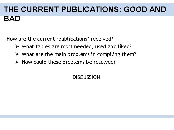 THE CURRENT PUBLICATIONS: GOOD AND BAD How are the current ‘publications’ received? Ø What