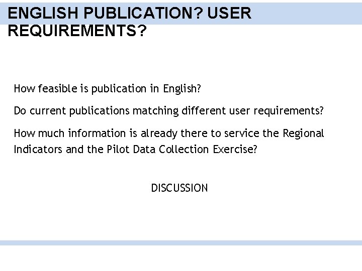 ENGLISH PUBLICATION? USER REQUIREMENTS? How feasible is publication in English? Do current publications matching