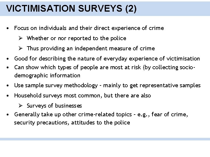 VICTIMISATION SURVEYS (2) • Focus on individuals and their direct experience of crime Ø