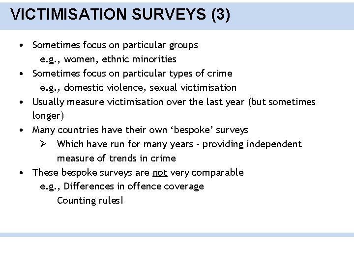 VICTIMISATION SURVEYS (3) • Sometimes focus on particular groups e. g. , women, ethnic