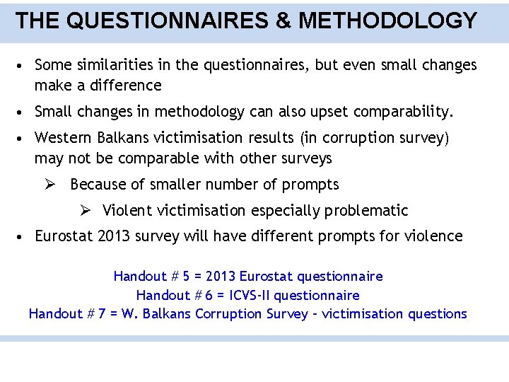THE QUESTIONNAIRES & METHODOLOGY • Some similarities in the questionnaires, but even small changes