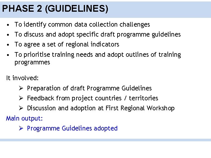 PHASE 2 (GUIDELINES) • To identify common data collection challenges • To discuss and