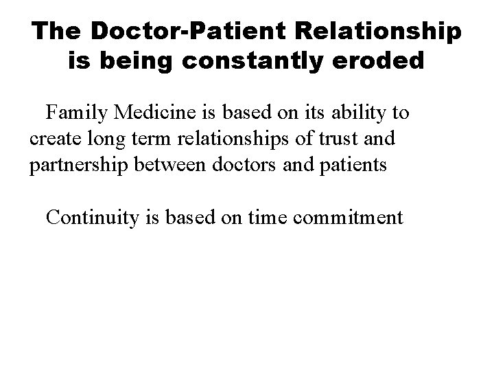 The Doctor-Patient Relationship is being constantly eroded Family Medicine is based on its ability