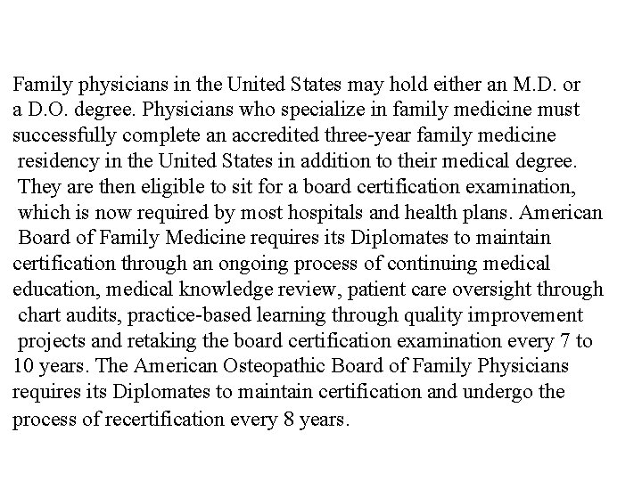 Family physicians in the United States may hold either an M. D. or a