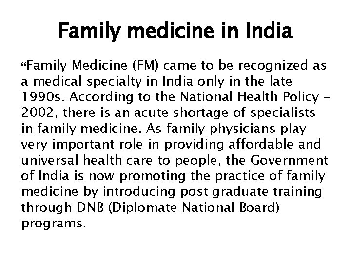 Family medicine in India Family Medicine (FM) came to be recognized as a medical
