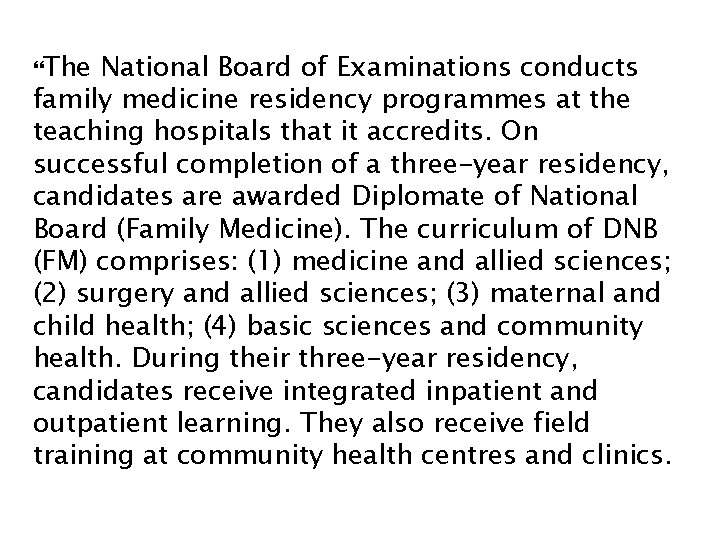  The National Board of Examinations conducts family medicine residency programmes at the teaching