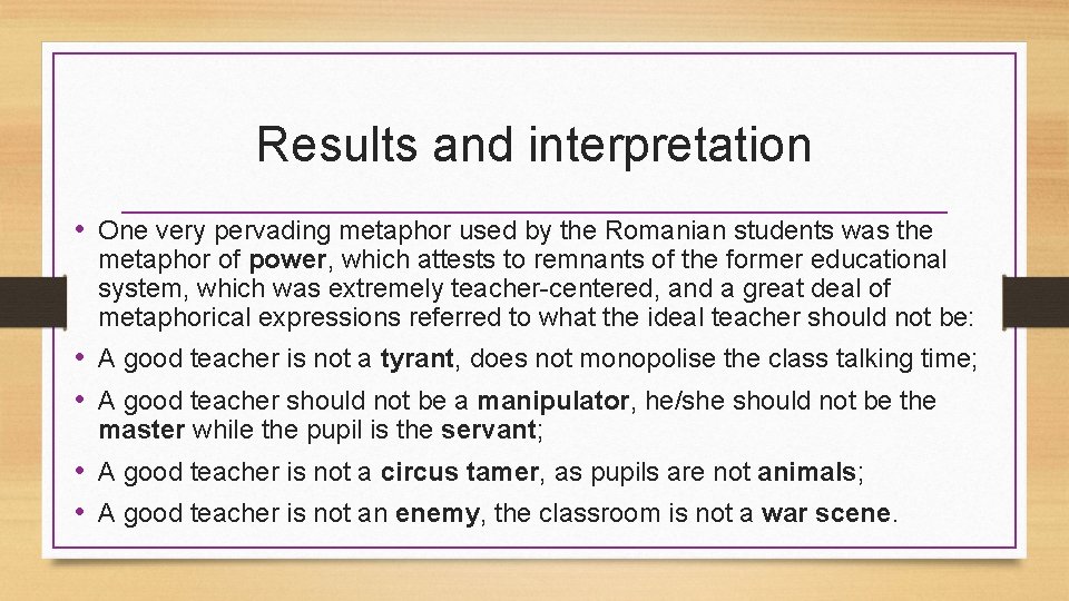 Results and interpretation • One very pervading metaphor used by the Romanian students was