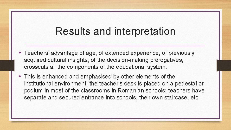 Results and interpretation • Teachers’ advantage of age, of extended experience, of previously acquired