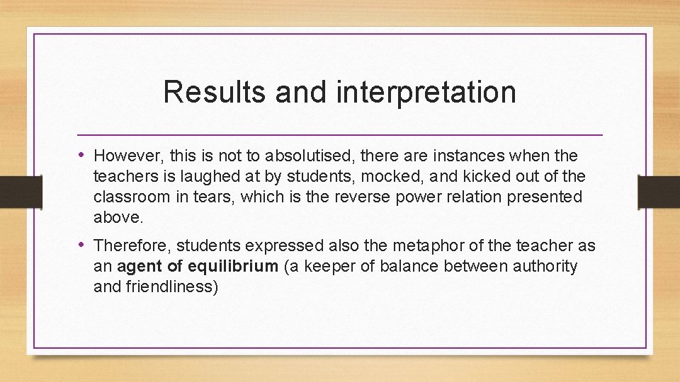 Results and interpretation • However, this is not to absolutised, there are instances when