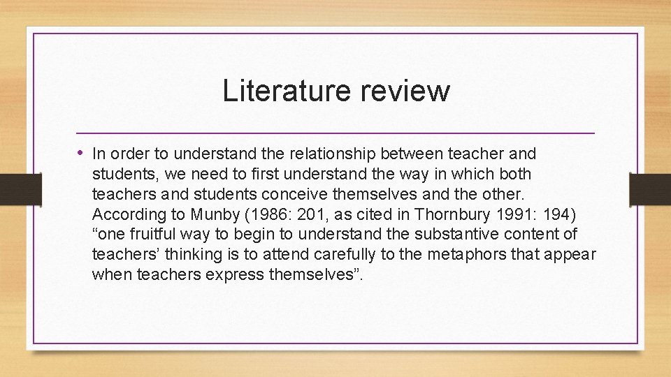 Literature review • In order to understand the relationship between teacher and students, we