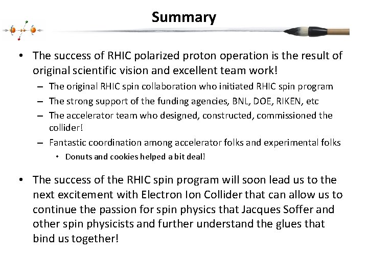 Summary • The success of RHIC polarized proton operation is the result of original