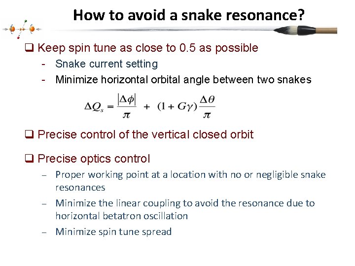 How to avoid a snake resonance? q Keep spin tune as close to 0.